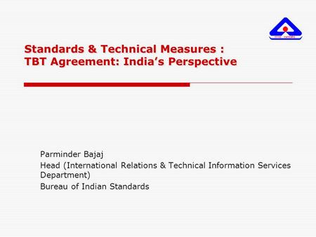 Standards & Technical Measures : TBT Agreement: India’s Perspective