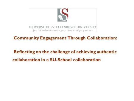 Community Engagement Through Collaboration: Building Sustainable Knowledge Partnerships with the Community Reflecting on the challenge of achieving authentic.