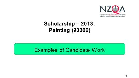 1 Scholarship – 2013: Painting (93306) Examples of Candidate Work.