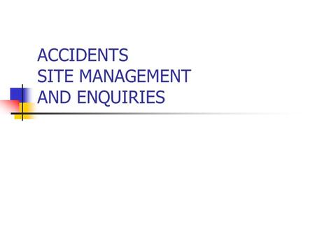ACCIDENTS SITE MANAGEMENT AND ENQUIRIES. AUTHORITY The ACCIDENT MANUAL notified by the Zonal Railway Administration.