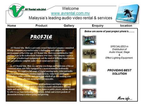 Welcome www.avrental.com.my Malaysia’s leading audio video rental & services www.avrental.com.my SPECIALIZED in Distribution of Audio Visual, Stage & Effect.