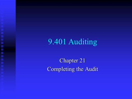 Chapter 21 Completing the Audit