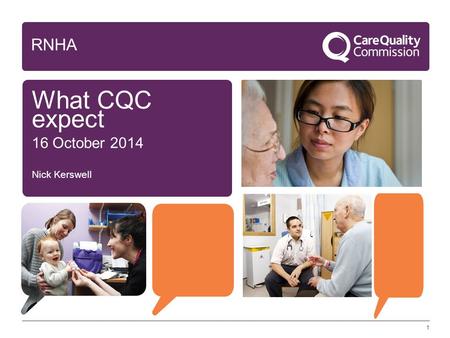 RNHA What CQC expect 16 October 2014 Nick Kerswell 1 1.