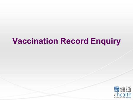 Vaccination Record Enquiry. Select Vaccination Record Enquiry.