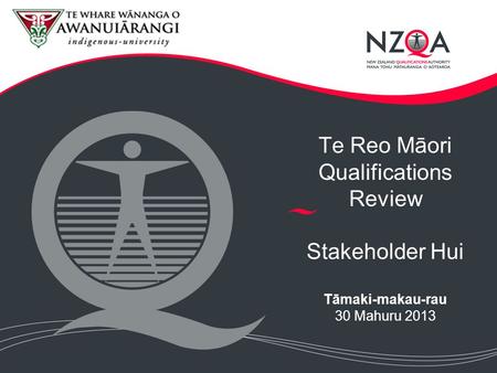 Te Reo Māori Qualifications Review Stakeholder Hui Tāmaki-makau-rau 30 Mahuru 2013.