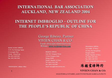 VIVIEN CHAN & CO. SOLICITORS & NOTARIES, AGENTS FOR TRADE MARKS & PATENTS 1 INTERNATIONAL BAR ASSOCIATION AUCKLAND, NEW ZEALAND 2004 INTERNET IMBROGLIO.