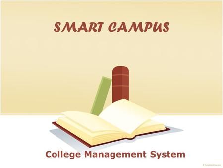 SMART CAMPUS College Management System. Salient Features Online Application Through Website. Automated Merit List Processing as per Admission Criteria.