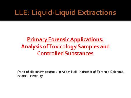 Parts of slideshow courtesy of Adam Hall, Instructor of Forensic Sciences, Boston University.