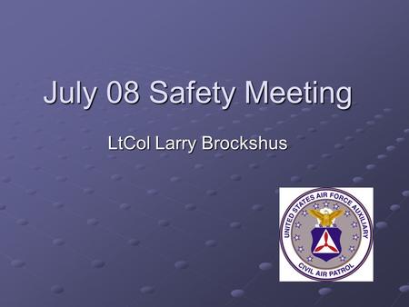 July 08 Safety Meeting LtCol Larry Brockshus. Overview July Sentinel Hydration Fireworks Safety Rental Car Mentality Rental Car Mentality Core Values.