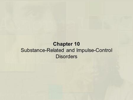 Chapter 10 Substance-Related and Impulse-Control Disorders.