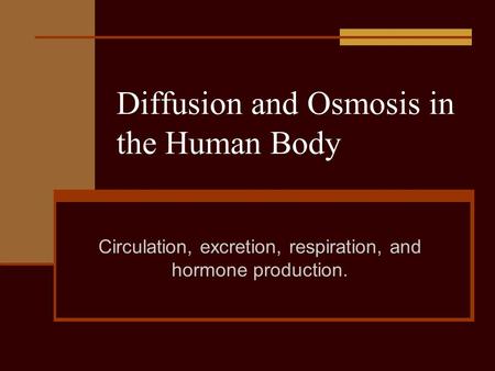 Diffusion and Osmosis in the Human Body