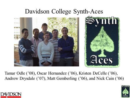 Davidson College Synth-Aces Tamar Odle (’08), Oscar Hernandez (’06), Kristen DeCelle (’06), Andrew Drysdale (’07), Matt Gemberling (’06), and Nick Cain.