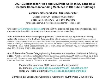 2007 Guidelines for Food and Beverage Sales in BC Schools & Healthier Choices in Vending Machines in BC Public Buildings Complete Criteria Charts - September.