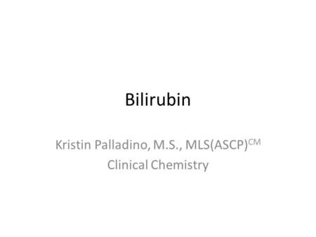 Kristin Palladino, M.S., MLS(ASCP)CM Clinical Chemistry