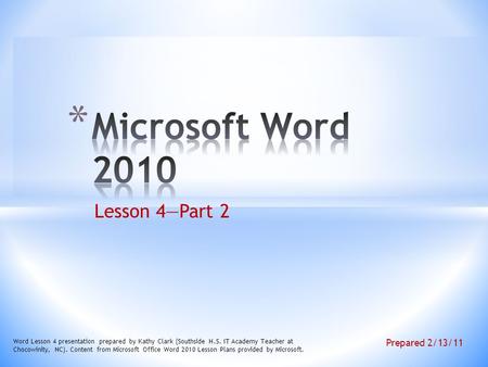 Microsoft Word 2010 Lesson 4—Part 2 Prepared 2/13/11