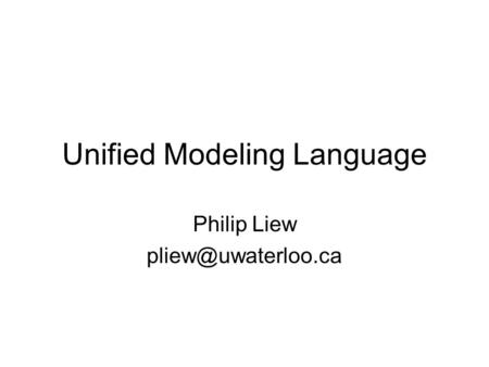 Unified Modeling Language Philip Liew