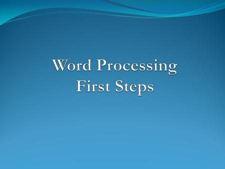 Word Processing First Steps