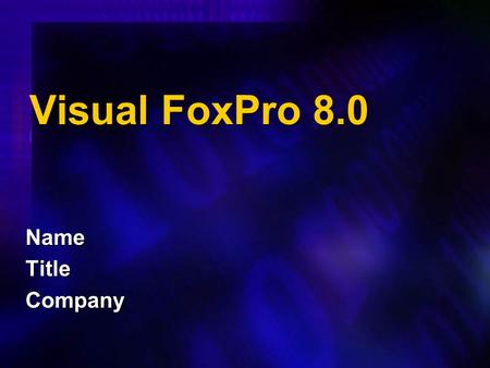 Visual FoxPro 8.0 Name Title Company.