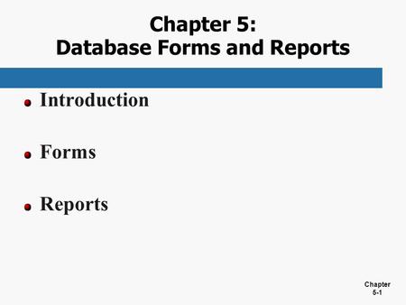 Chapter 5: Database Forms and Reports