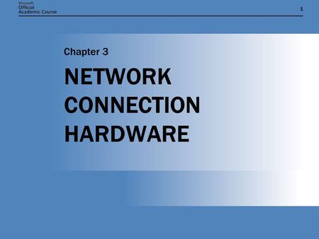 11 NETWORK CONNECTION HARDWARE Chapter 3. Chapter 3: NETWORK CONNECTION HARDWARE2 NETWORK INTERFACE ADAPTER  Provides the link between a computer and.