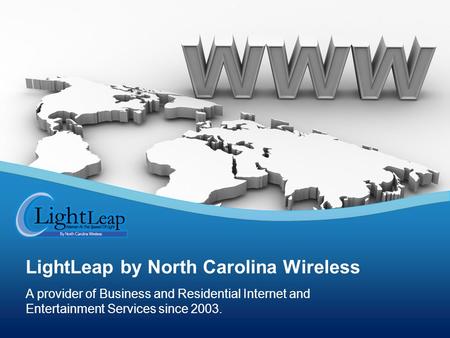 A provider of Business and Residential Internet and Entertainment Services since 2003. LightLeap by North Carolina Wireless.