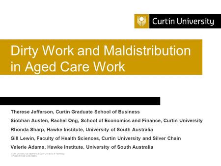 Curtin University is a trademark of Curtin University of Technology CRICOS Provider Code 00301J Therese Jefferson, Curtin Graduate School of Business Siobhan.