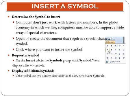 INSERT A SYMBOL Determine the Symbol to insert Determine the Symbol to insert Computer don’t just work with letters and numbers. In the global economy.