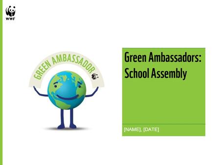Green Ambassadors: School Assembly 1 [NAME], [DATE]