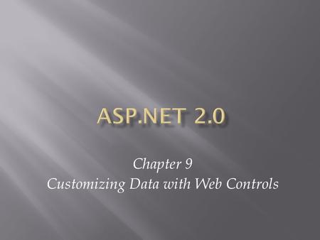Chapter 9 Customizing Data with Web Controls. ASP.NET 2.0, Third Edition2.