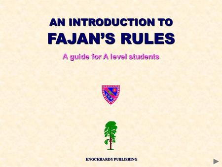 AN INTRODUCTION TO FAJAN’S RULES A guide for A level students KNOCKHARDY PUBLISHING.
