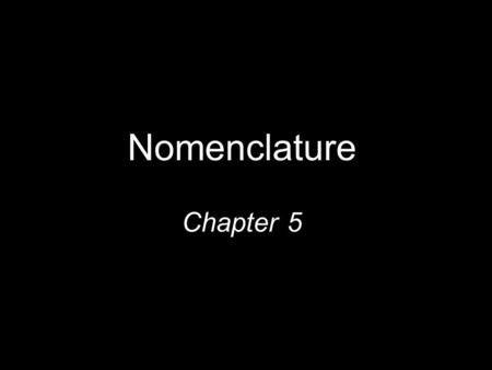 Nomenclature Chapter 5 1.