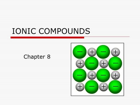 IONIC COMPOUNDS Chapter 8.