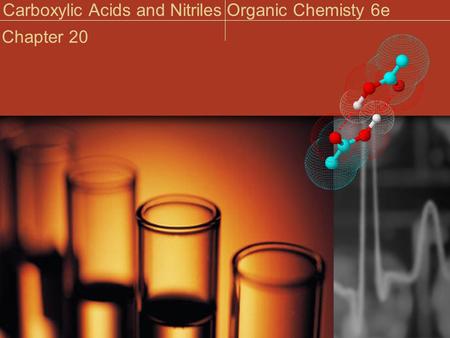 Carboxylic Acids and NitrilesOrganic Chemisty 6e Chapter 20.