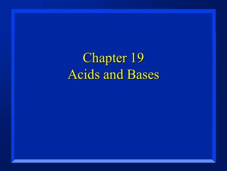 Chapter 19 Acids and Bases. Properties of Acids n Taste sour (don’t try this at home). n Conduct electricity. –Some are strong, others are weak electrolytes.