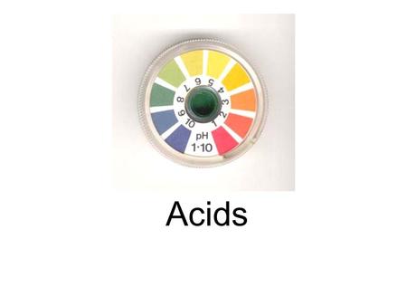 Acids. Acids are compounds that give off hydrogen ions, (H + ) when dissolved in water. When a compound has hydrogen as its cation the substance is generally.