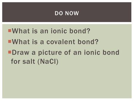 Draw a picture of an ionic bond for salt (NaCl)