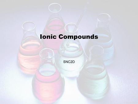 Ionic Compounds SNC2D. Review: Terms to Know ● Valence o The combining capacity of an element ● Valence shell o The outer electron shell of an atom, the.