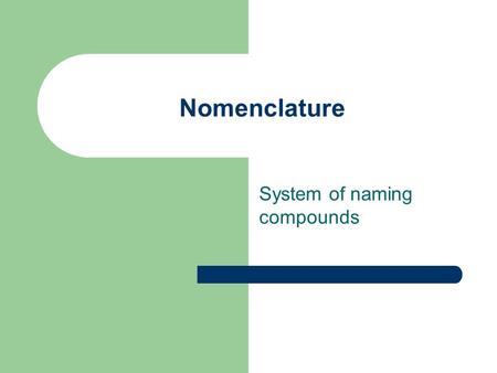 Nomenclature System of naming compounds. Molecular Nomenclature Naming covalent compounds Based on a system of prefixes.