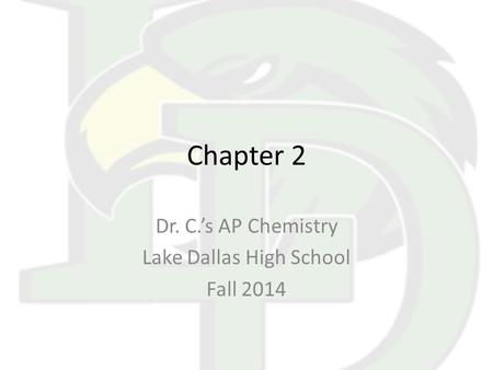 Chapter 2 Dr. C.’s AP Chemistry Lake Dallas High School Fall 2014.