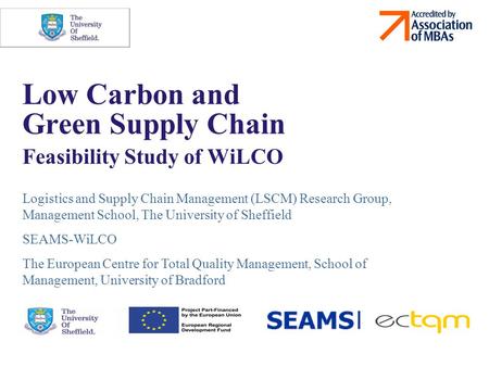 1 Low Carbon and Green Supply Chain Feasibility Study of WiLCO Logistics and Supply Chain Management (LSCM) Research Group, Management School, The University.
