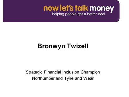 Bronwyn Twizell Strategic Financial Inclusion Champion Northumberland Tyne and Wear.