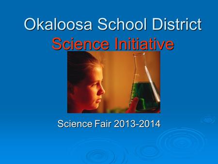 Okaloosa School District Science Initiative Science Fair 2013-2014.