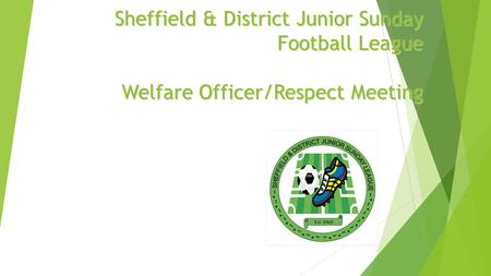 Sheffield & District Junior Sunday Football League Welfare Officer/Respect Meeting.