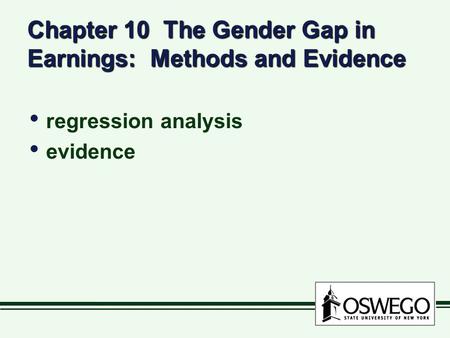 Chapter 10 The Gender Gap in Earnings: Methods and Evidence regression analysis evidence regression analysis evidence.