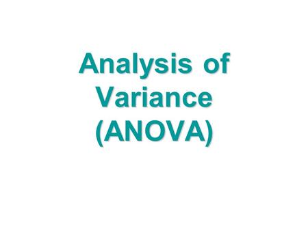 Analysis of Variance (ANOVA). When ANOVA is used.. All the explanatory variables are categorical (factors) Each factor has two or more levels Example:Example: