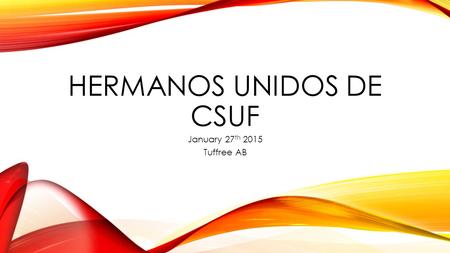 HERMANOS UNIDOS DE CSUF January 27 th 2015 Tuffree AB.