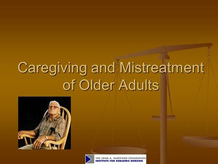 Caregiving and Mistreatment of Older Adults. 2 Objectives Define caregiving and describe demographics related to caregiving of older adults. Define caregiving.