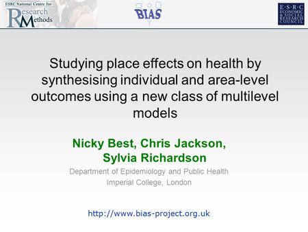 Nicky Best, Chris Jackson, Sylvia Richardson Department of Epidemiology and Public Health Imperial College, London  Studying.