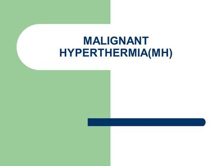MALIGNANT HYPERTHERMIA(MH). MH DEFINED A clinical syndrome of markedly accelerated metabolic state characterized by fever(could go as high as 110 degrees.