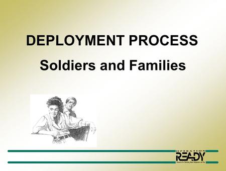 DEPLOYMENT PROCESS Soldiers and Families. Deployment Cycle Pre-Deployment Deployment Post- Deployment Sustainment Re-Deployment.